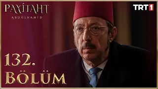 Payitaht Abdülhamid 132. Bölüm