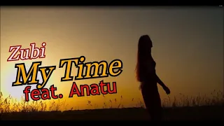 Zubi - My Time (feat. Anatu) [Video Edit]