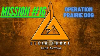 Delta Force Land Warrior - Operation Prairie Dog - Mission 16