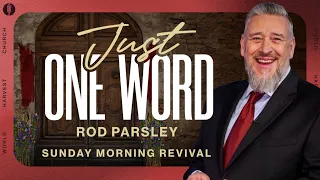 Just One Word - Rod Parsley - Sunday Morning Revival