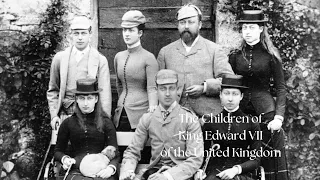 The Children of King Edward VII of the United Kingdom