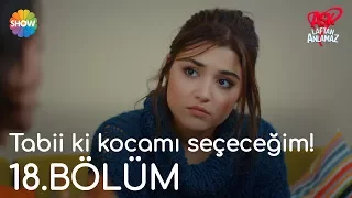 Aşk Laftan Anlamaz 18.Bölüm | "Tabii ki kocamı seçeceğim!"