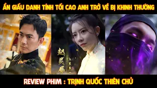 Review Phim l Trịnh Quốc Thiên Chủ l Ẩn Giấu Thực Lực bá đạo để rồi bị nhà vợ Khinh thường