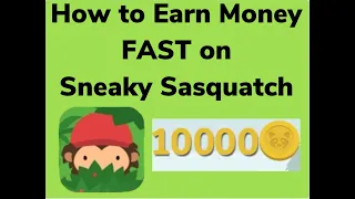 How to Earn Money FAST on Sneaky Sasquatch