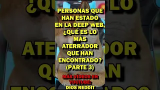 PARTE 3: Personas que han estado en la DEEP WEB ¿Qué es lo MÁS ATERRADOR que han ENCONTRADO? #Shorts