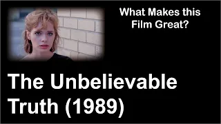 What Makes This Film Great | The Unbelievable Truth (1989)