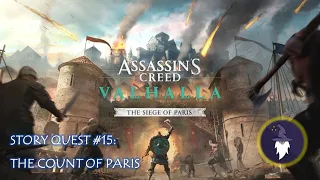 AC VALHALLA: SIEGE OF PARIS - STORY QUEST #15 - THE COUNT OF PARIS