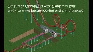 Git gud at OpenRCT2 #10: Using mini golf track to make better looking paths and queues