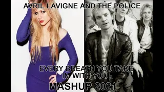 mashup ...remix...pop....AVRIL LAVIGNE AND THE POLICE EVERY BREATH YOU TAKE IM WITH YOU