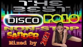 The Best of Disco Polo  - Music Non Stop (Mixed by $@nD3R) 2021