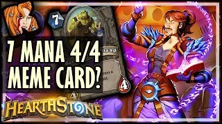 7 Mana 4/4?! Just A MEME Card? - Hearthstone