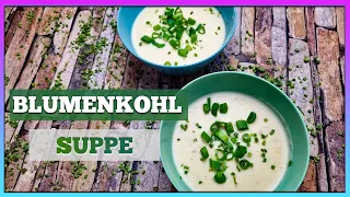 Super leckere & schnelle Blumenkohlsuppe mit einfachen wenigen Zutaten | sehr cremig und sättigend