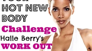 Halle Berry Workout Secrets - ‘Your Hot New Body’ Challenge - Fat Burning Butt Lifting Flat Belly