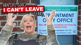 Van Life Issues | I Can't Leave Texas & This Is Why | Plans Derailed By New Laws