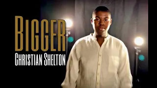 Bigger - Christian Shelton