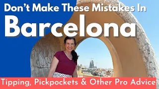 Barcelona Isn’t What It Used To Be - Tips For Your Trip To Spain In 2024!