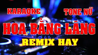 Hoa Bằng Lăng Karaoke Remix Tone Nữ Nhạc Sống Beat Quang Organ.