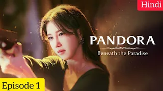 Pandora Beneath The Paradise(2023) Korean Drama Season 1 Episode 1 Explained In Hindi | Recap