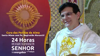 Santa Missa: Cura das feridas da alma com @PadreManzottiOficial | 24h de Oração | 25/06/23