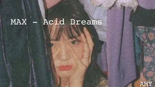 [和訳] MAX - Acid Dreams