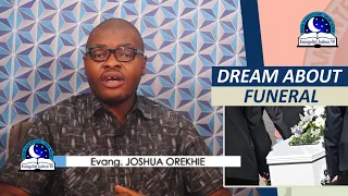 DREAM ABOUT FUNERAL - Biblical And Spiritual Meaning I Evangelist Joshua TV I