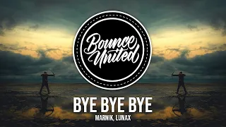 Marnik, LUNAX - Bye Bye Bye