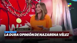 La dura opinión de Nazarena Vélez- Minuto Argentina