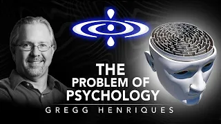 Gregg Henriques - The Problem of Psychology | Elevating Consciousness Podcast #26