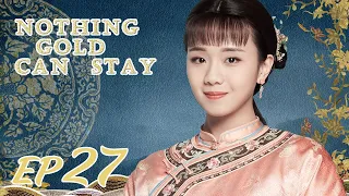 ENG SUB【Nothing Gold Can Stay 那年花开月正圆】EP27 | Starring: Sun Li, Chen Xiao