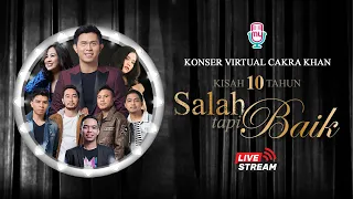 KONSER VIRTUAL CAKRA KHAN “KISAH 10 TAHUN SALAH TAPI BAIK”