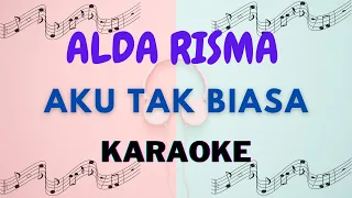 Alda Risma - Aku Tak Biasa - Karaoke version