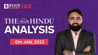 The Hindu Newspaper Analysis | 6 January 2023 | Current Affairs Today | UPSC Editorial Analysis