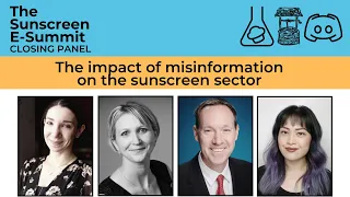 Sunscreen E-Summit Closing Panel: The Impact of Misinformation on the Cosmetics Sector