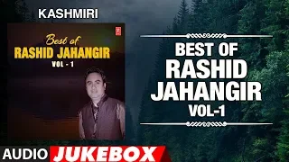 Best Of Rashid Jahangir-Vol-1 (Audio Jukebox) | T-Series Kashmiri Music