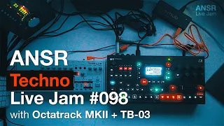 ANSR - Techno Live Jam #098 with Octatrack MKII + TB-03