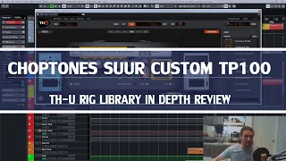 Choptones Suur Custom 100TP | TH-U Rig Library Expansion | In Depth Review