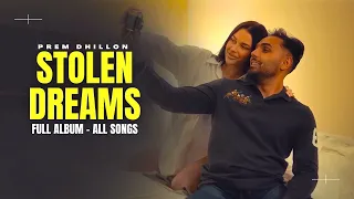 Stolen Dreams EP All Songs - Prem Dhillon New Song | New Punjabi Songs