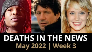 Who Died: May 2022, Week 3 | News & Reactions