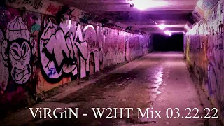 ViRGiN - W2HT Mix 03.22.22