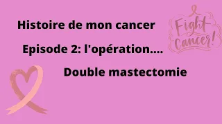 Histoire de mon cancer du sein épisode 2, l'opération...