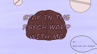 STAY IN THE PSYCH WARD WITH ME: 35