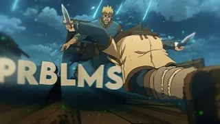 「 P R B L M S 」- Vinland Saga - [AMV/Edit]