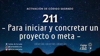 Concreta Proyectos y Metas. Activación de Código Sagrado 211