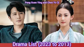 Peng Guan Ying and Chen Yu Qi | Drama List (2023 to 2013)