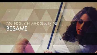 Anthony El Mejor & Dj Nil – Besame (Original Mix)