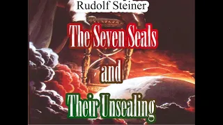 The Seven Seals and Their Unsealing By Rudolf Steiner