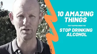 10 Amazing Things That Happen When You Stop Drinking Alcohol