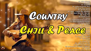 30 Songs Country Hits Collection Chill & Peace 🍂 Country Music Ballads Chill With Sunshine