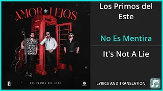 Los Primos del Este - No Es Mentira Lyrics English Translation - Spanish and English Dual Lyrics