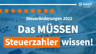 Steueränderungen 2022: Diese Änderungen müssen Steuerzahler kennen!